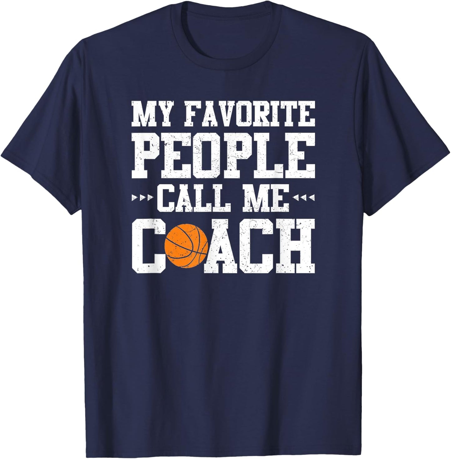 My Favorite People Call Me Coach Funny Basketball T-Shirt - T-Shirt | Navy