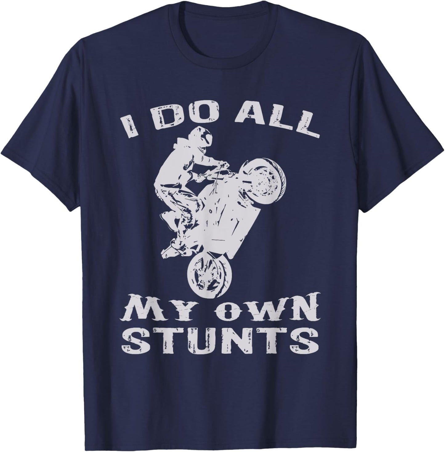 Cool Motorcycle I Do All My Own Stunts Bike T-Shirt - T-Shirt | Navy