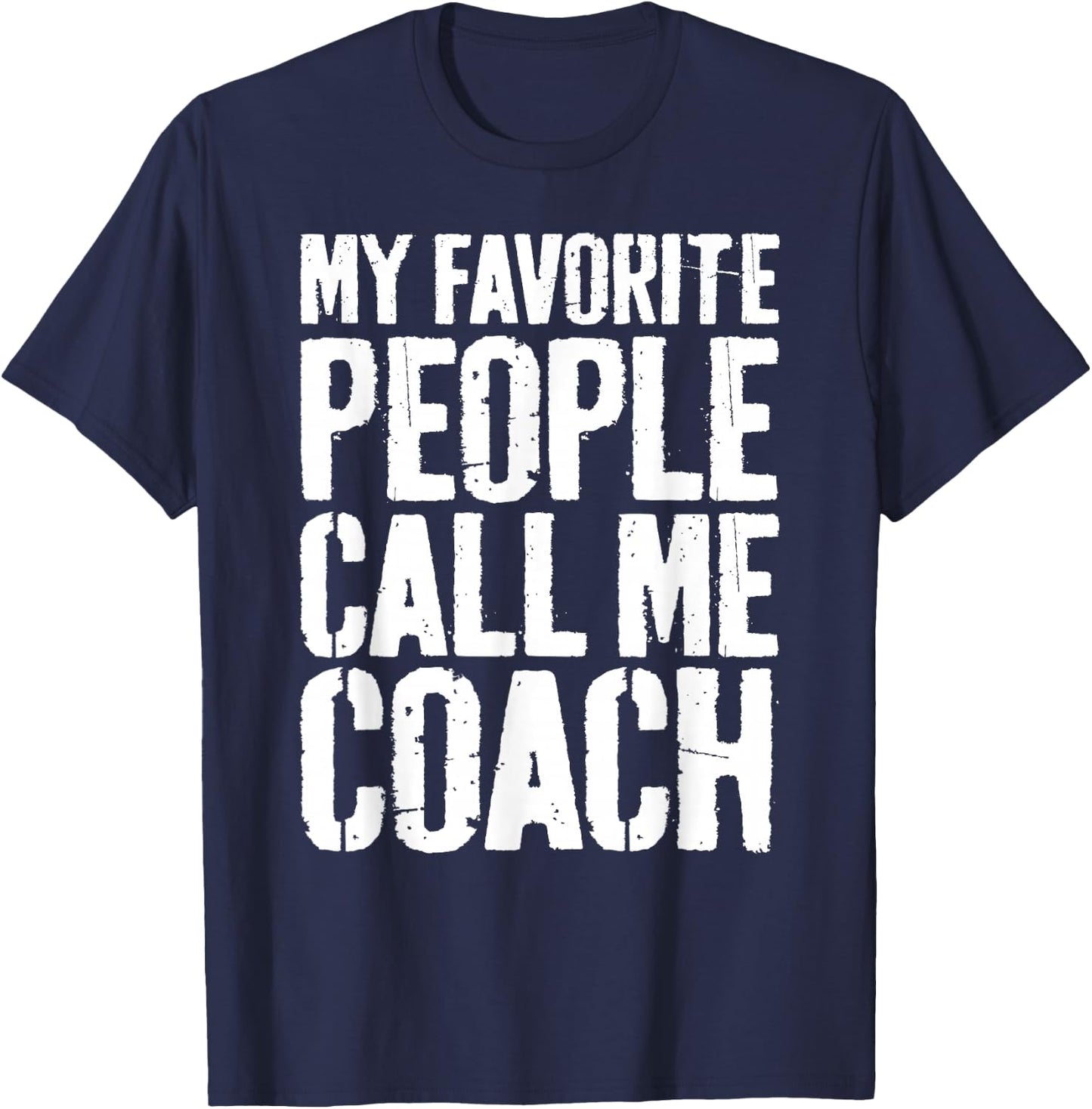 My Favorite People Call Me Coach Shirt Men Women Coaching T-Shirt - T-Shirt | Navy