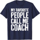 My Favorite People Call Me Coach Shirt Men Women Coaching T-Shirt - T-Shirt | Navy