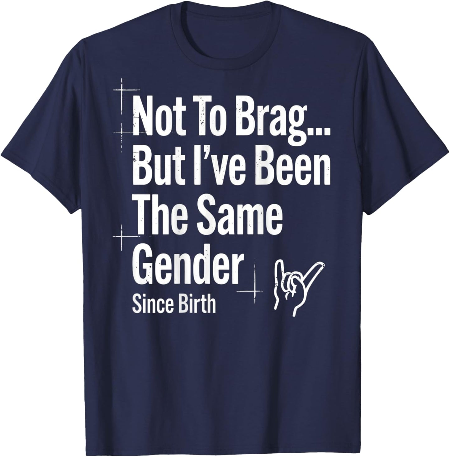 (ON Back) Not to Brag But I've Been The Same Gender Since T-Shirt - T-Shirt | Navy