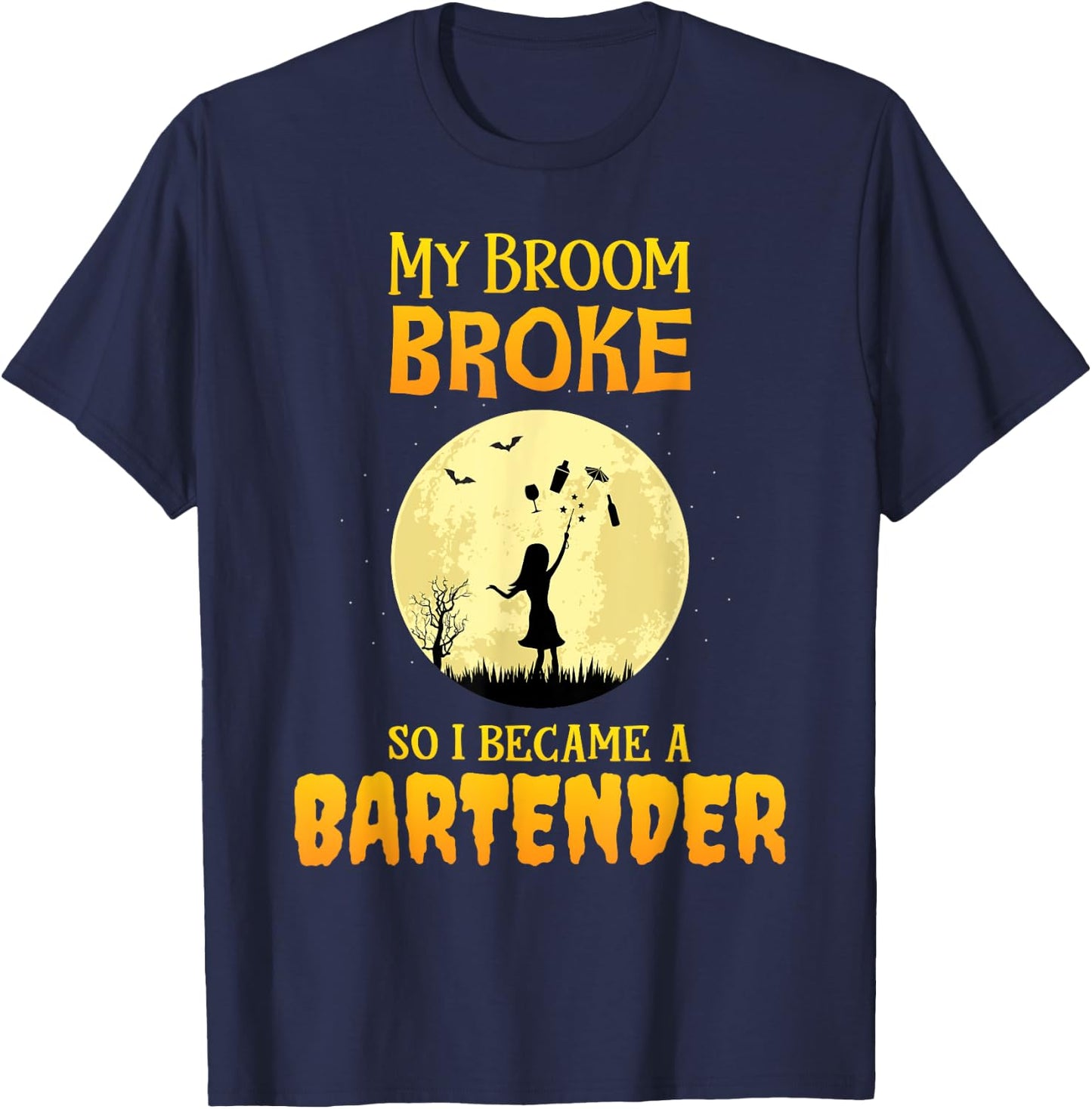 My Broom Broke So I Became a Bartender Funny Witch T-Shirt - T-Shirt | Navy