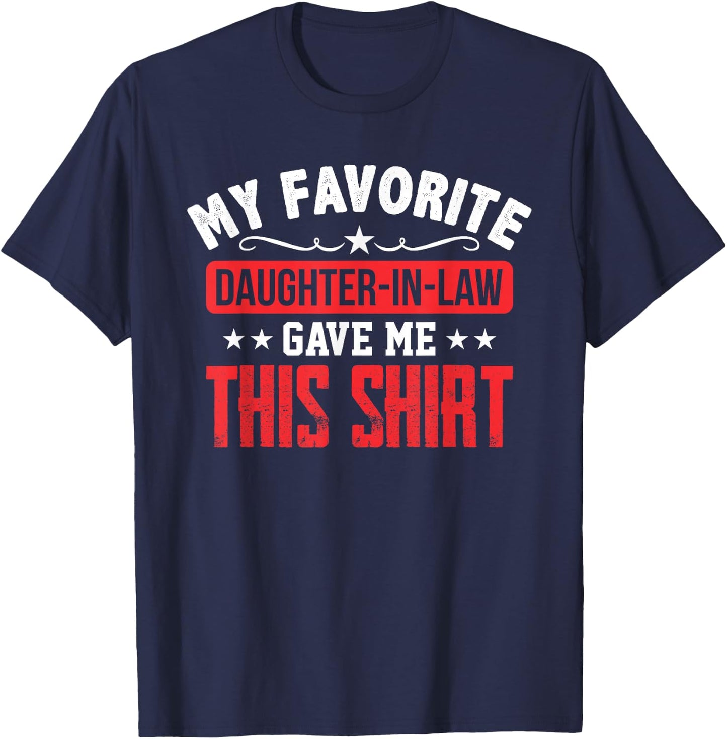 Father in Law Gift from Daughter in Law Funny Favorite Shirt T-Shirt - T-Shirt | Navy