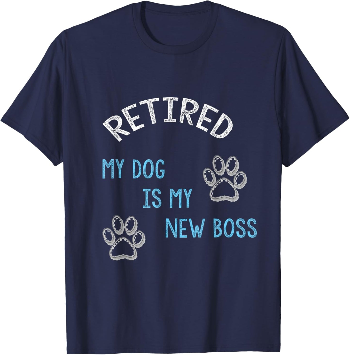 Retired my dog is my new boss T-Shirt - T-Shirt | Navy