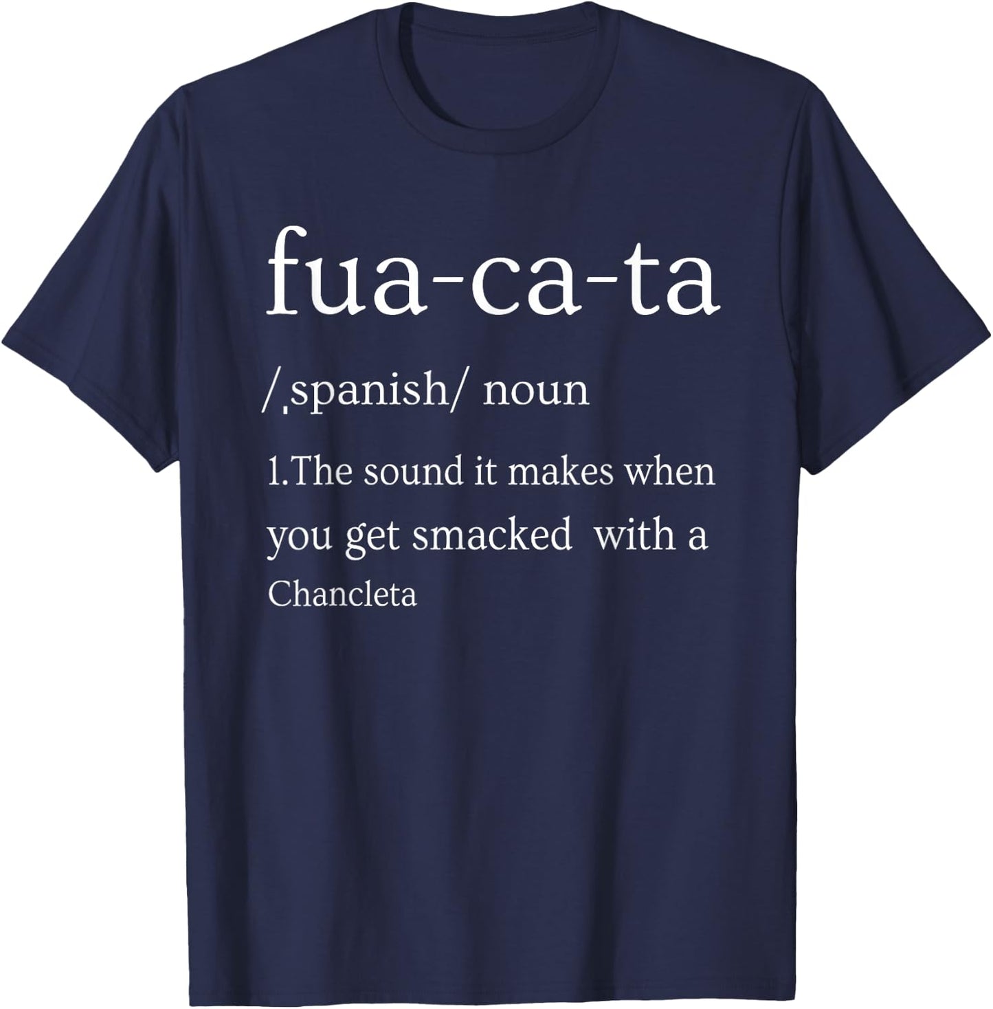 Fuacata,the sounds when get smacked with a chancleta T-Shirt - T-Shirt | Navy