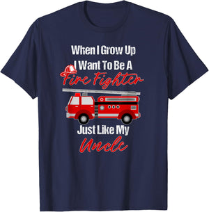 I Want To Be A Fire Fighter Just Like My Uncle T-Shirt - T-Shirt | Navy