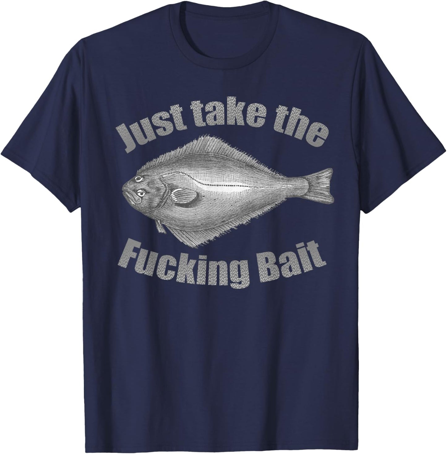 Take the Fucking Bait Halibut Fishing Gear Funny Fisherman T-Shirt - T-Shirt | Navy