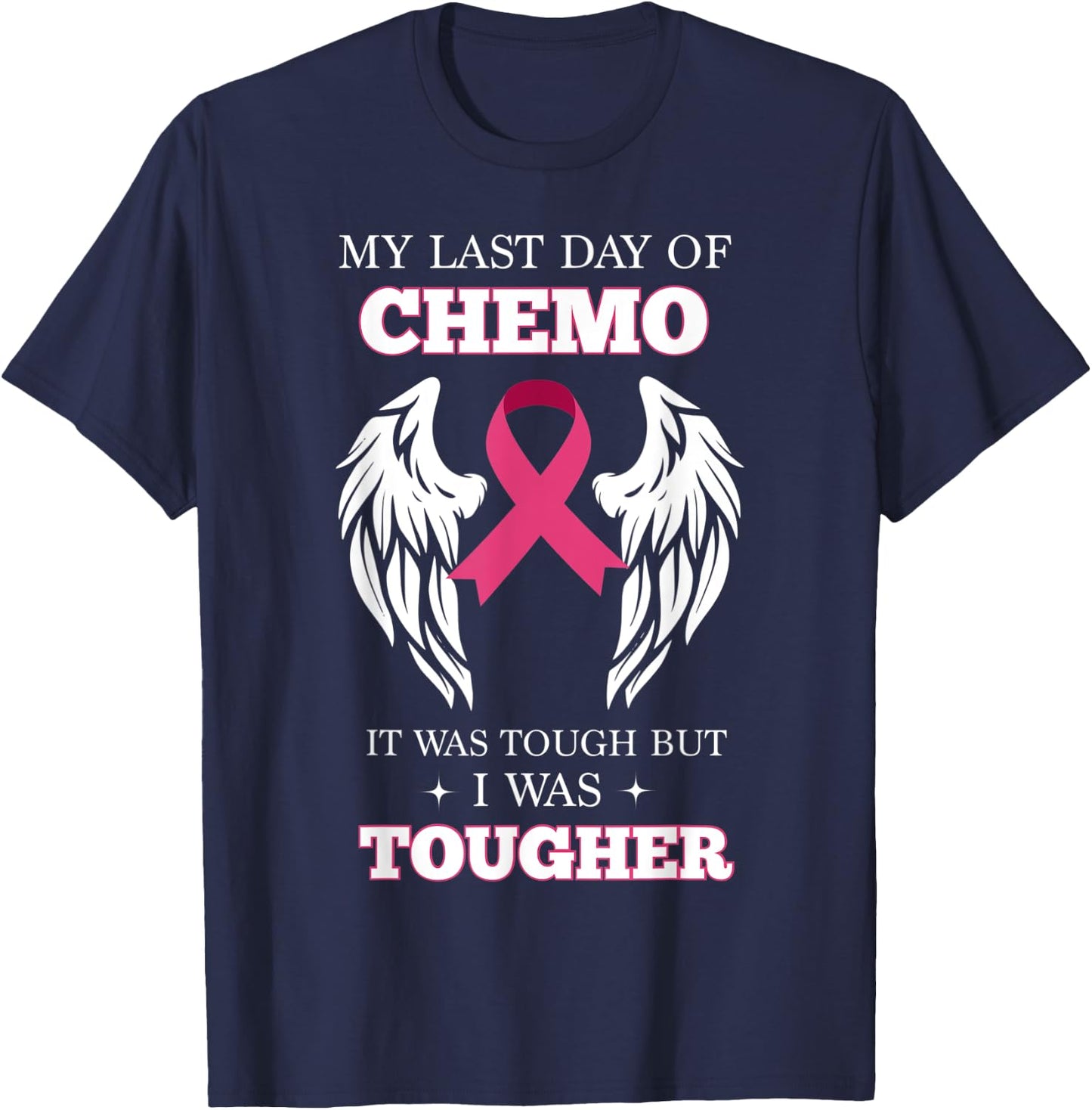 My Last Day Of Chemo Was Tough Breast Cancer T-Shirt - T-Shirt | Navy