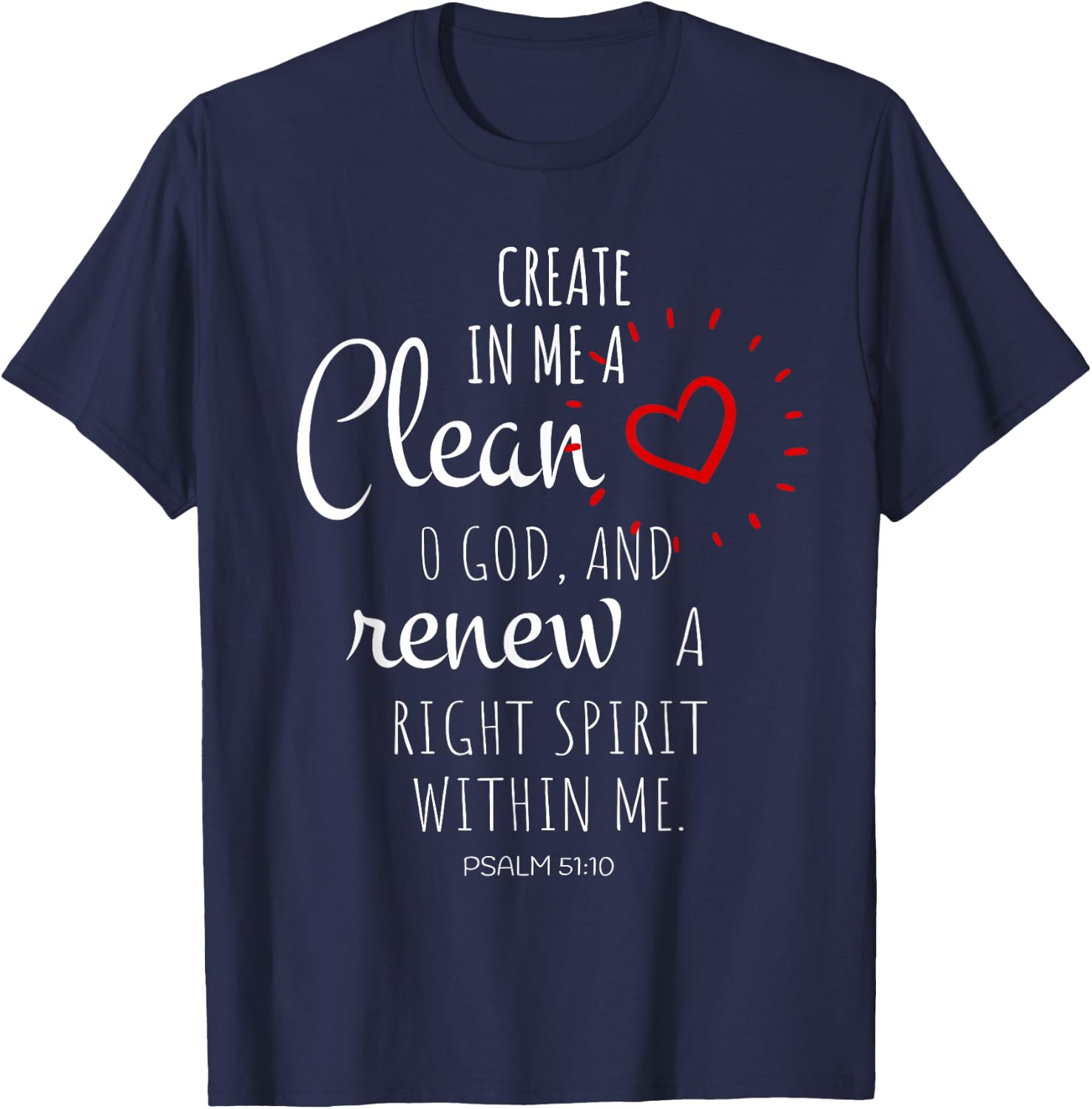 Create In Me A Clean Heart O God And Renew A Right Spirit T-Shirt - T-Shirt | Navy