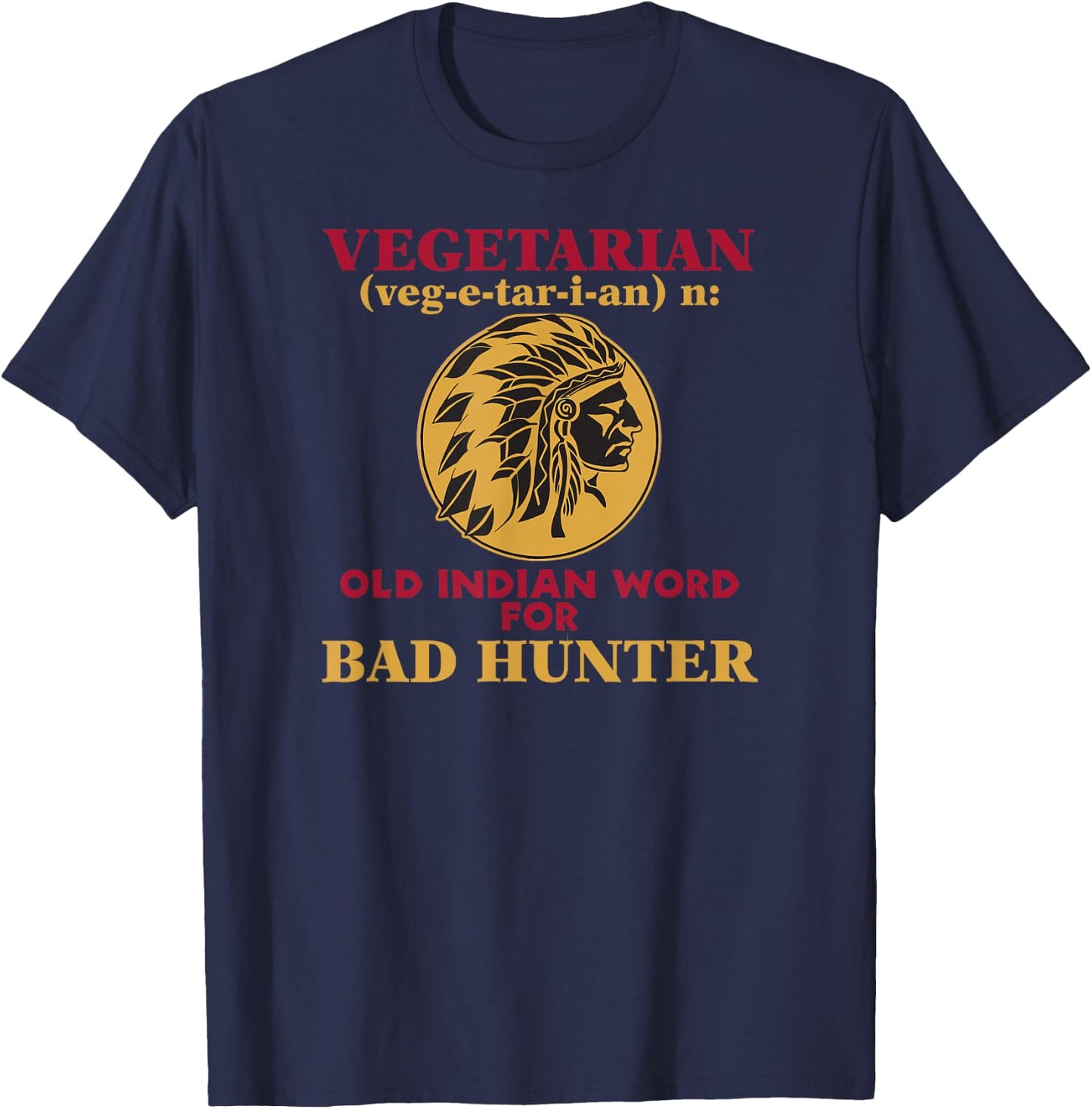 Vegetarian Old Indian Word for Bad Hunter T-Shirt - T-Shirt | Navy