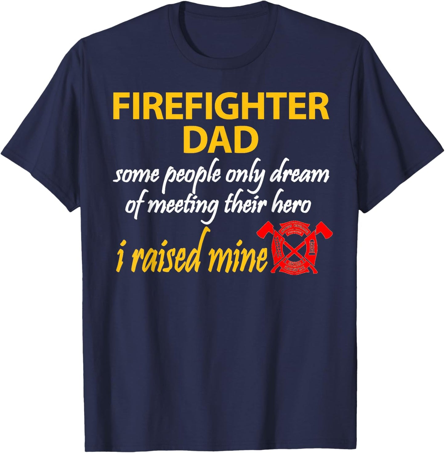 My Son Is A Firefighter Shirt Firefighter Dad Shirt T-Shirt - T-Shirt | Navy