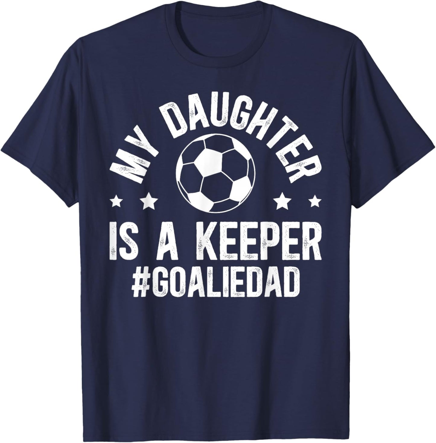 My Daughter is A Soccer Goalkeeper Dad Soccer Goalie Dad T-Shirt - T-Shirt | Navy
