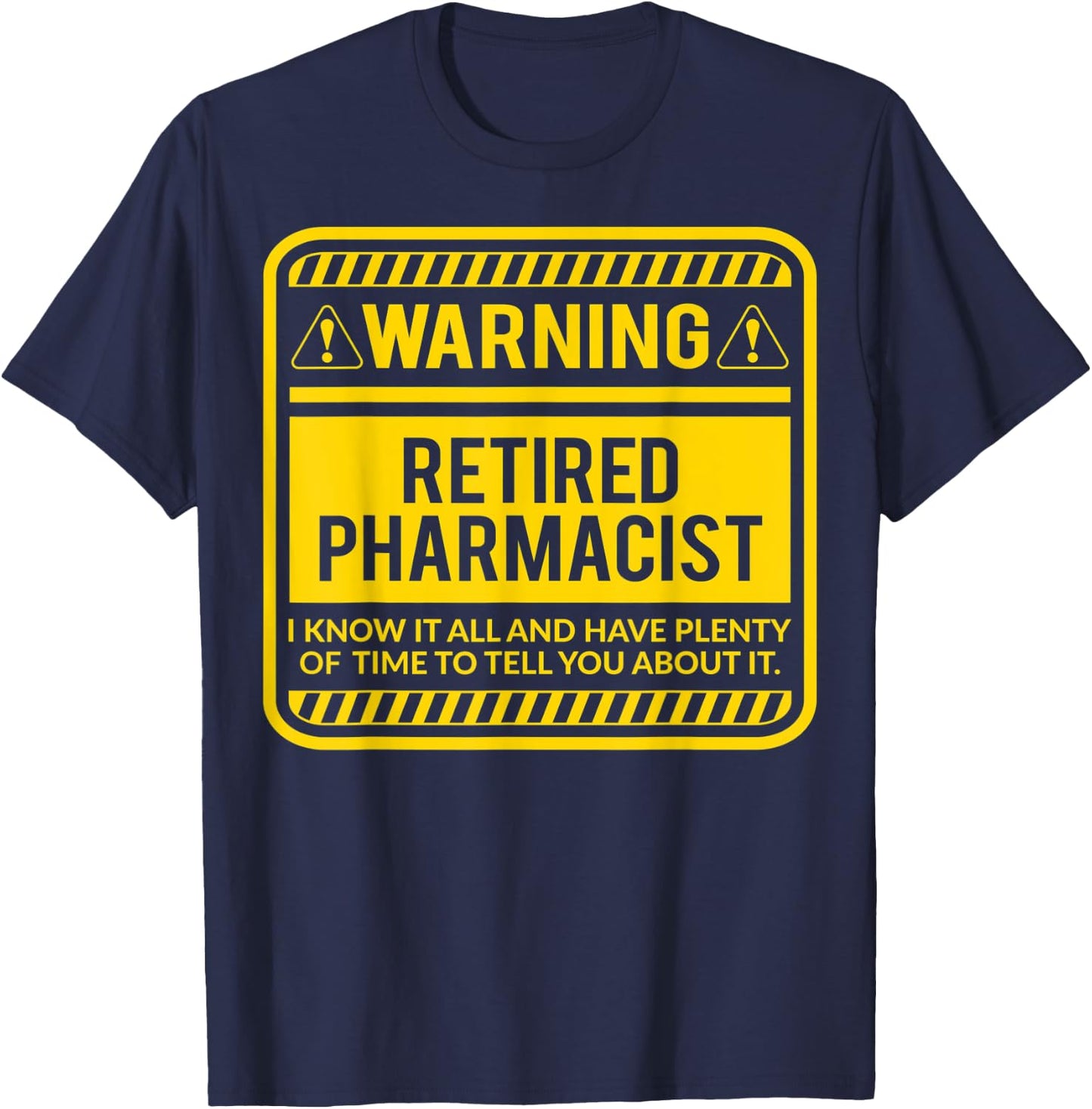 Retirement Gifts Retirement Party Warning Retired Pharmacist T-Shirt - T-Shirt | Navy