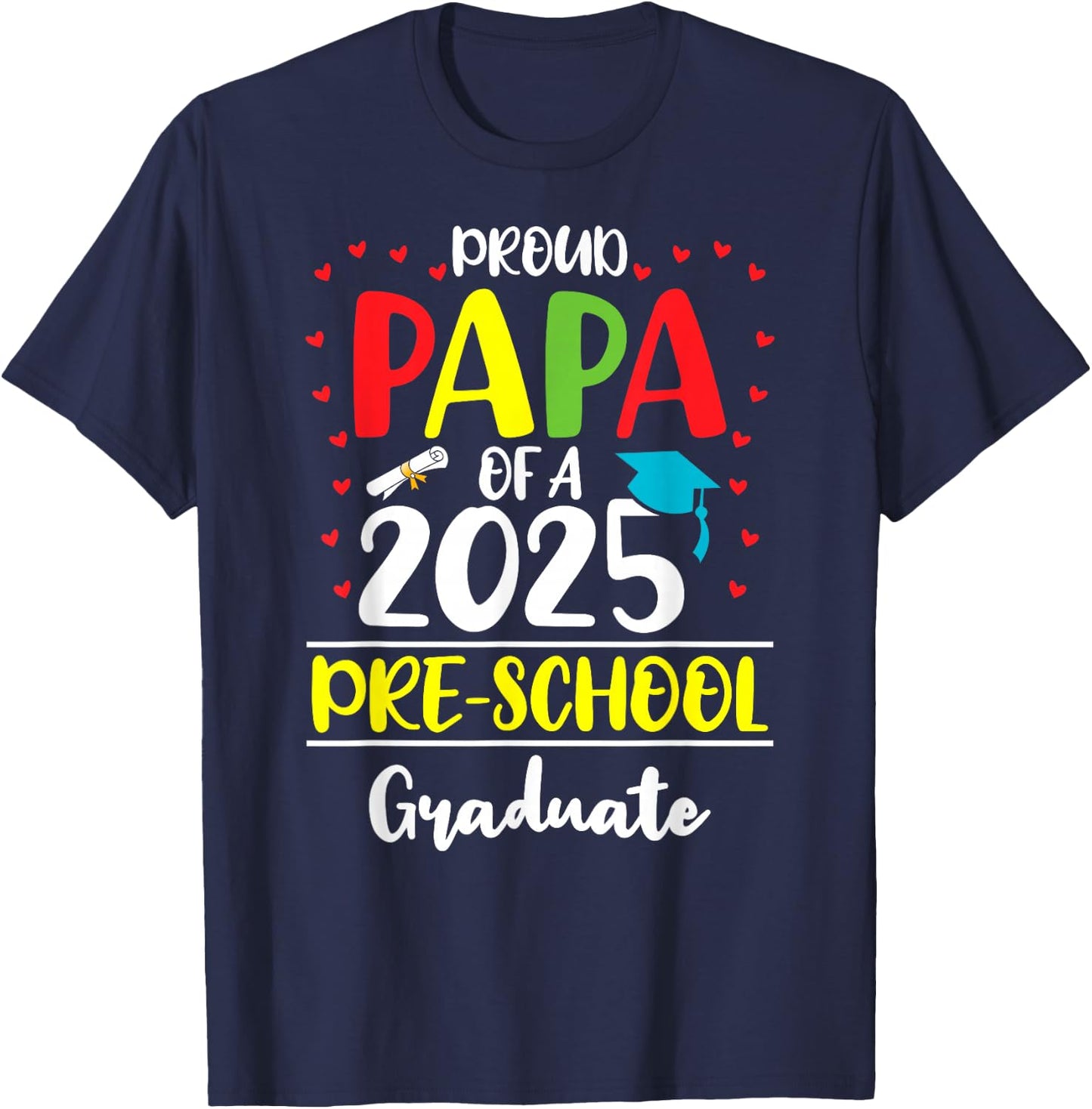 Funny Proud Papa of a Class of 2025 Pre-school Graduate T-Shirt - T-Shirt | Navy