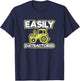 Easily Distractored Funny Farmer Gifts Tractor T-Shirt - T-Shirt | Navy