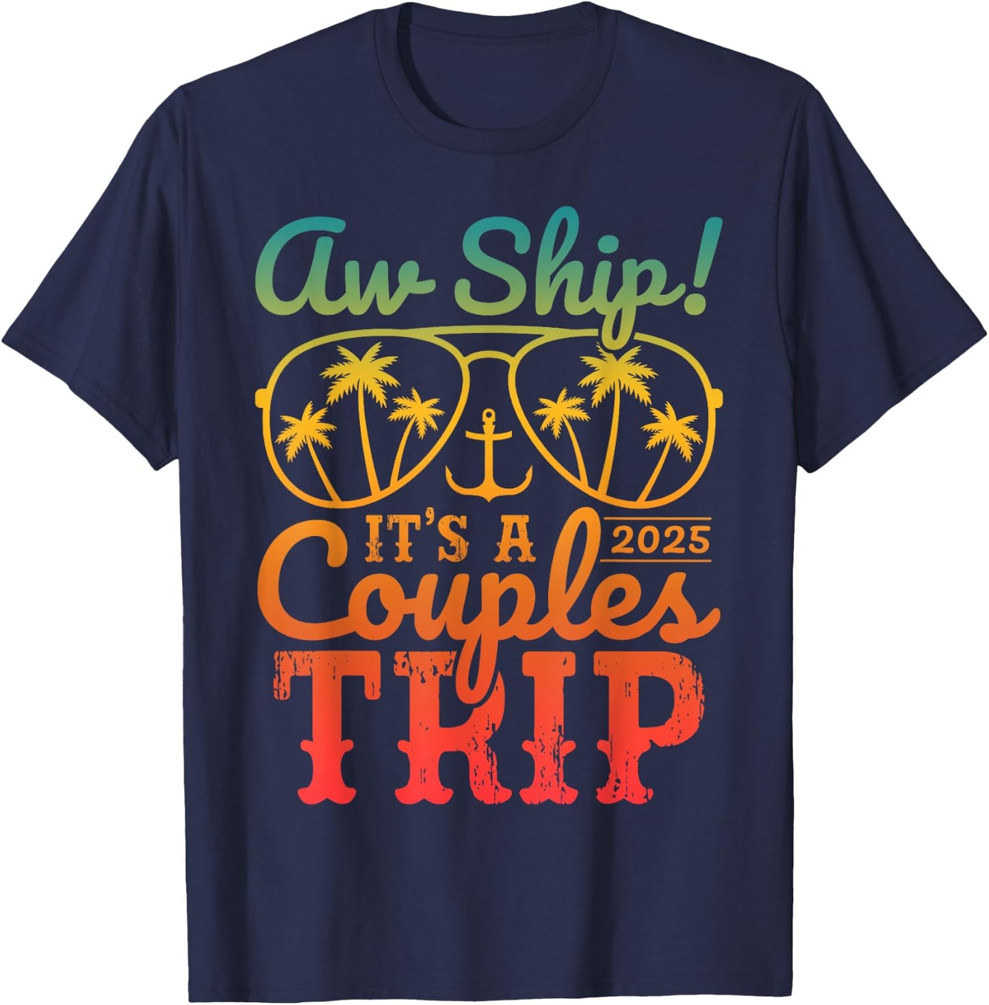 Aw Ship It's A Couples Trip 2025 Couples Cruise Matching T-Shirt - T-Shirt | Navy