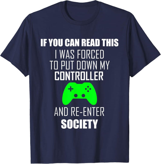 If You Can Read This I Was Forced to Put My Controller Down T-Shirt - T-Shirt | Navy