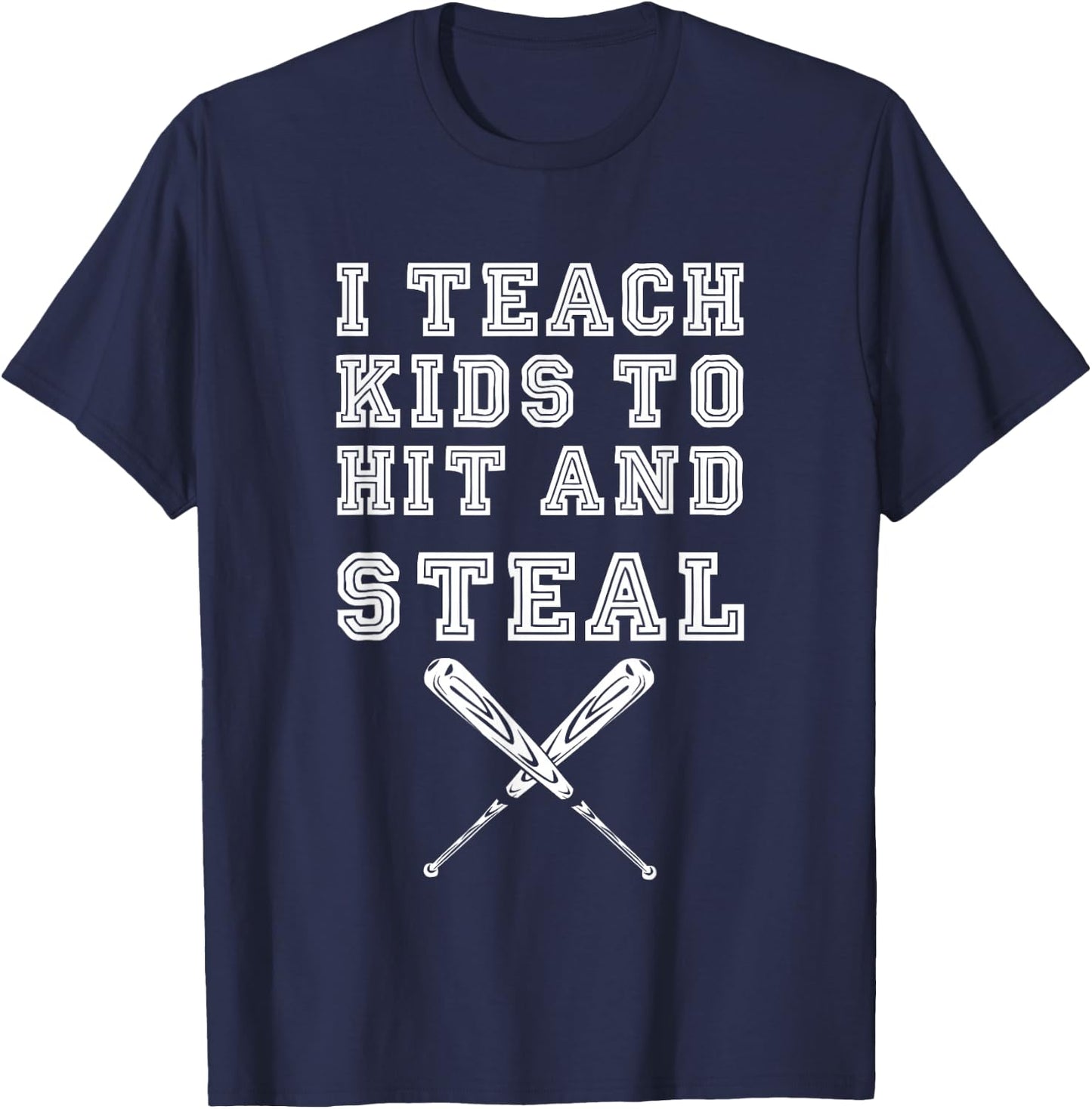 I Teach Kids to Hit and Steal - Baseball Coach T-Shirt - T-Shirt | Navy