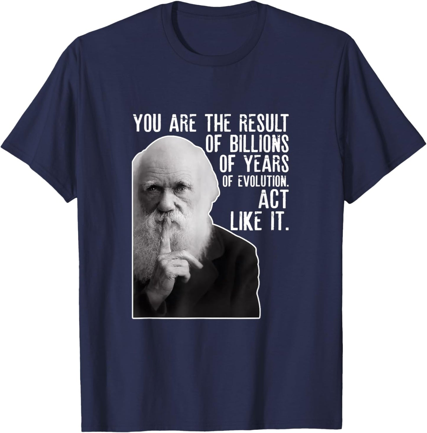 Charles Darwin Portrait With His Funny Quote About Evolution T-Shirt - T-Shirt | Navy