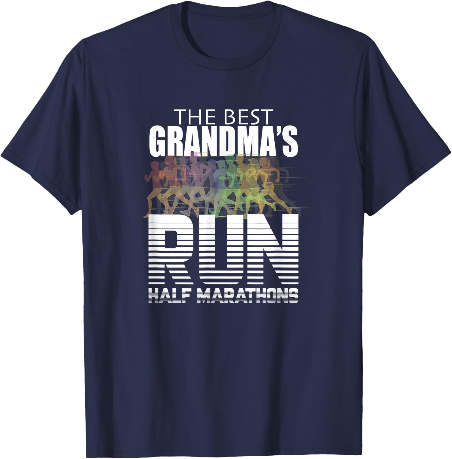 The Best Grandmas Run Half Marathons - Women Runner T Shirt T-Shirt - T-Shirt | Navy