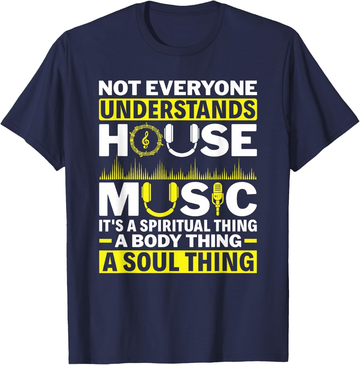 Not Everyone Understands House Music Electronic Dance Music T-Shirt - T-Shirt | Navy