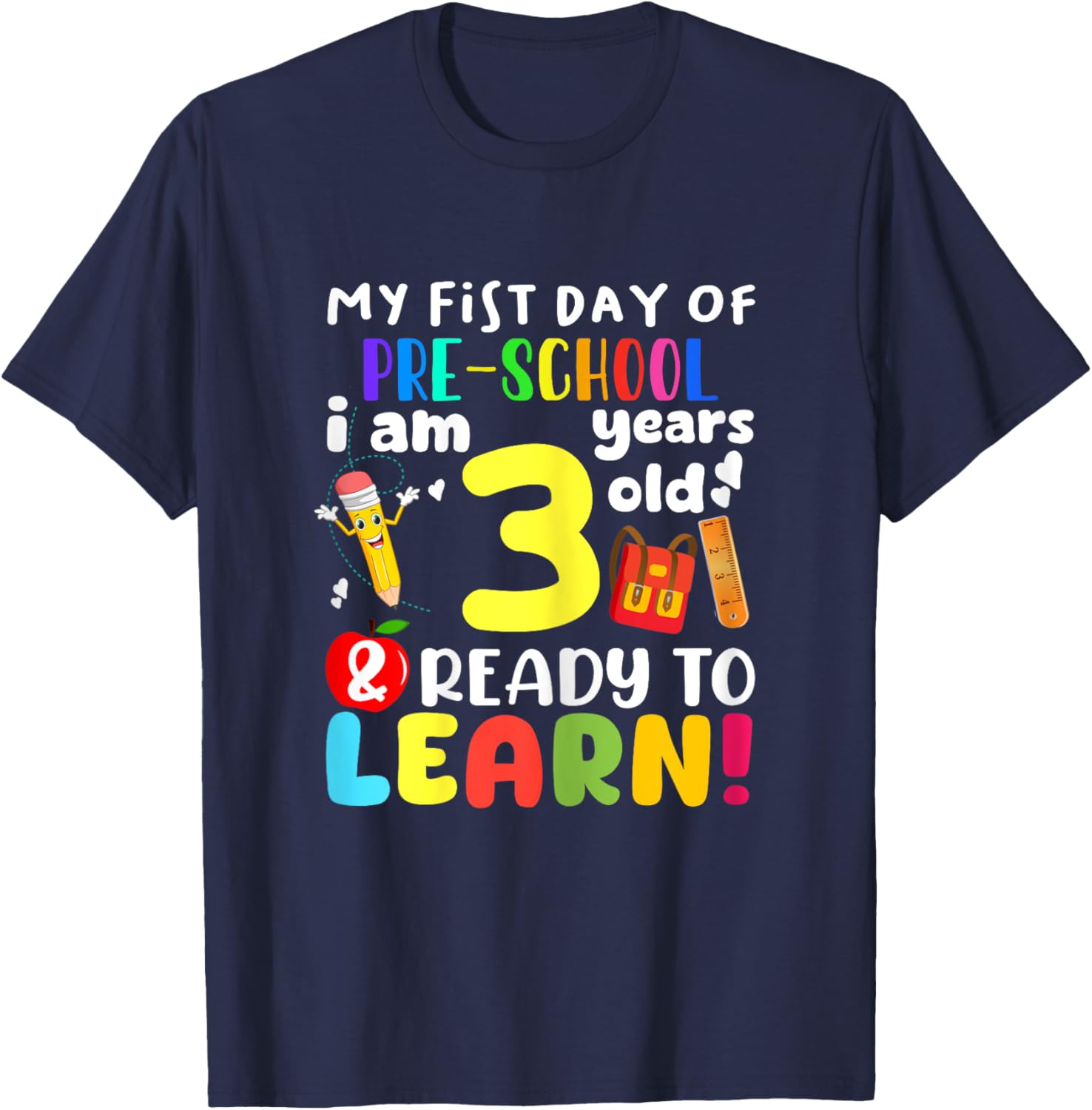 My 1st Day of Pre-School I Am 3 Years Old & Ready to Learn T-Shirt - T-Shirt | Navy