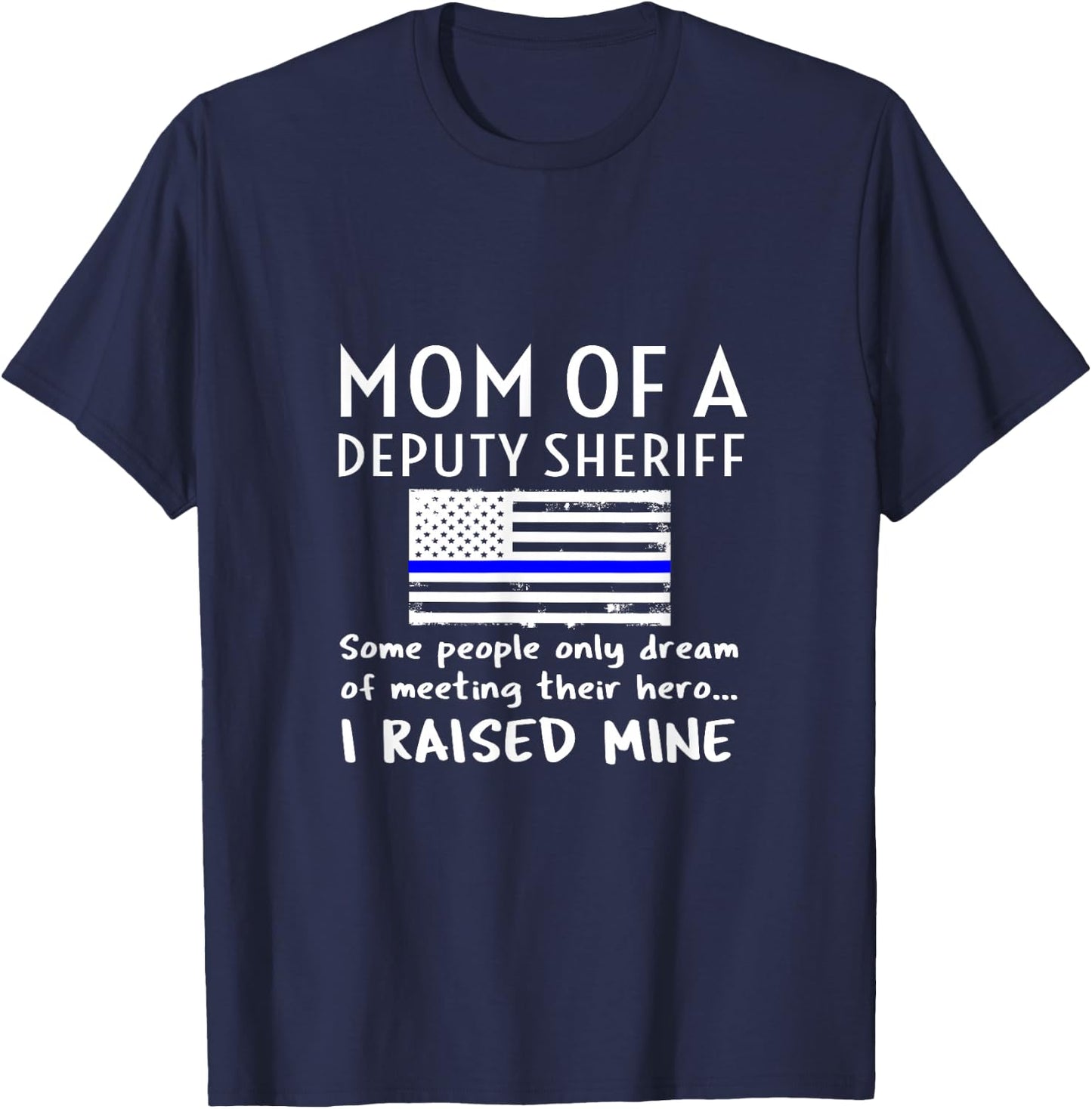Proud Mom of A Deputy Sheriff Mother US Thin Blue Line Flag T-Shirt - T-Shirt | Navy