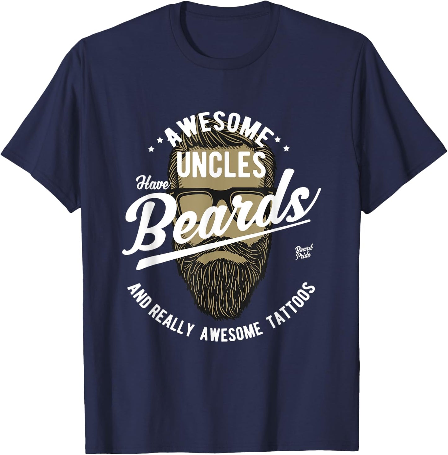 Awesome Uncles Have Tattoos and Beards | Gifts for Dad T-Shirt - T-Shirt | Navy