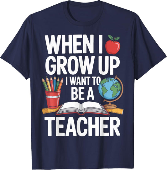 When I Grow Up I Want To Be A Teacher For School Kids T-Shirt - T-Shirt | Navy