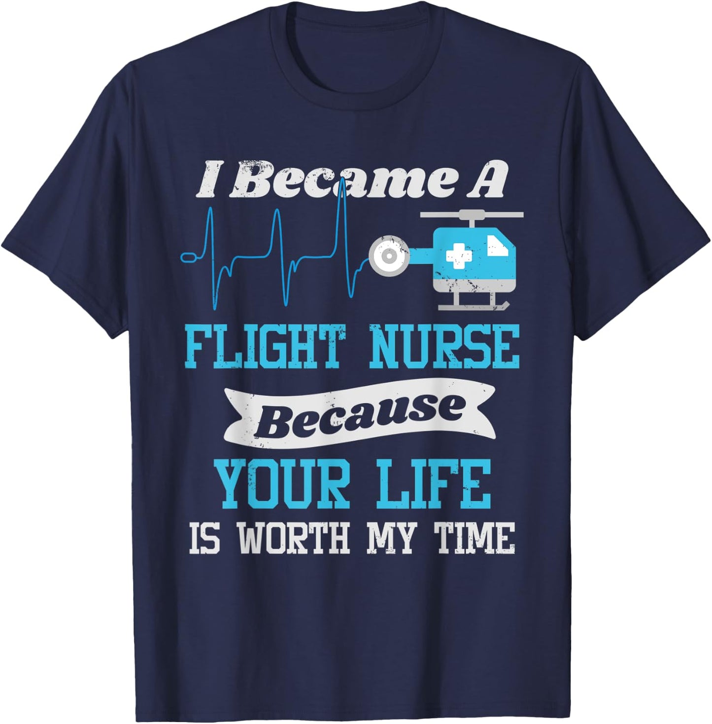 Flight Nurse T Shirt - Your Life Is Worth My Time T-Shirt - T-Shirt | Navy