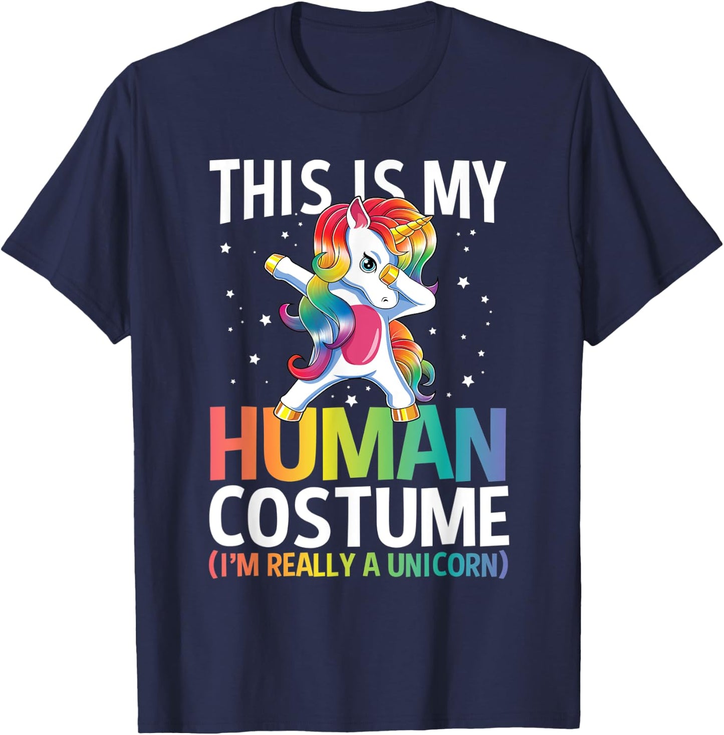 This Is My Human Costume I'm Really A Unicorn Funny Gift T-Shirt - T-Shirt | Navy