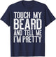 Touch My Beard And Tell Me I'm Pretty Shirt Funny Beard Men T-Shirt - T-Shirt | Navy