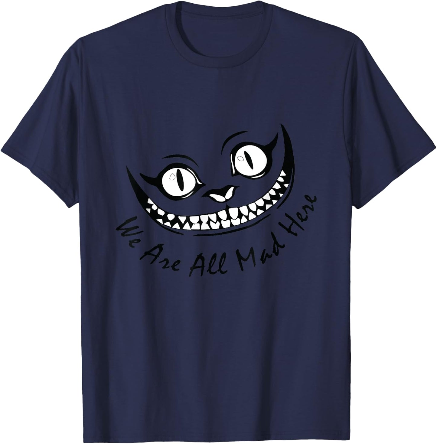 Cheshire Cat Grinning We're All Mad Here Wonderland Funny T-Shirt - T-Shirt | Navy