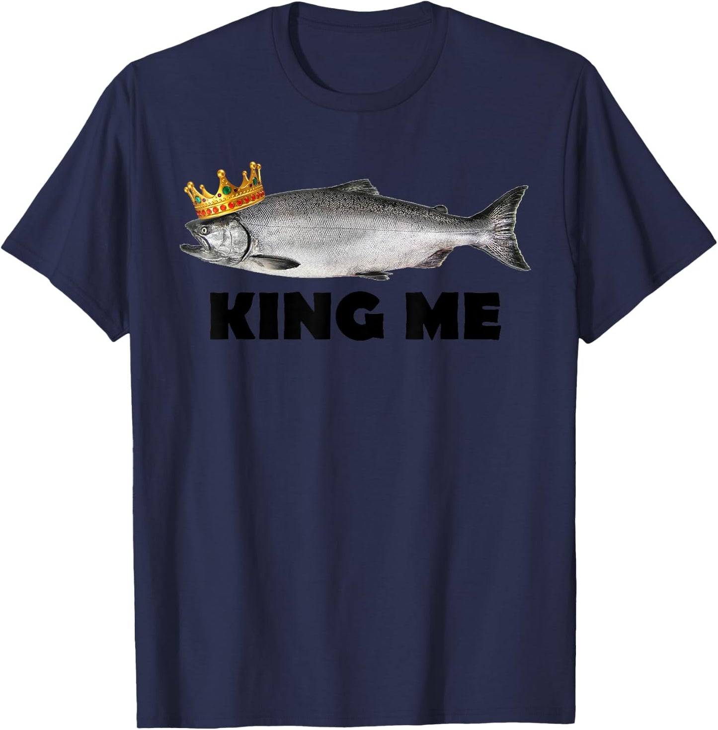King Me Salmon Fishing T-Shirt - T-Shirt | Navy
