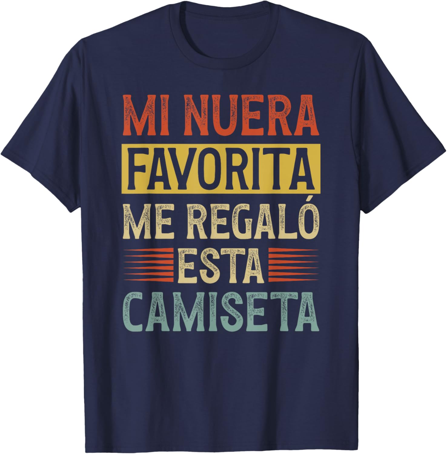 Mi Nuera Favorita Suegro Spanish Father In Law Appreciation T-Shirt - T-Shirt | Navy