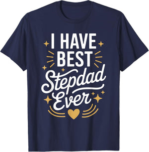 I Have The Best Stepdad Ever for Stepdads T-Shirt - T-Shirt | Navy