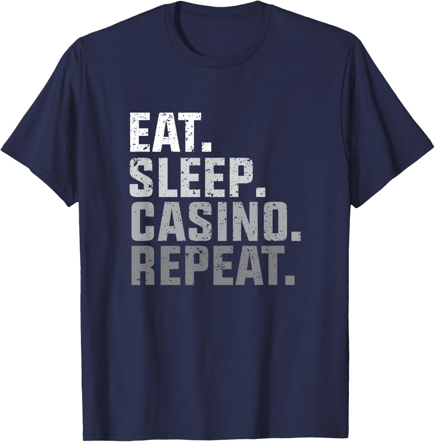Eat Sleep Casino Repeat - The Gambling Gift T-Shirt - T-Shirt | Navy
