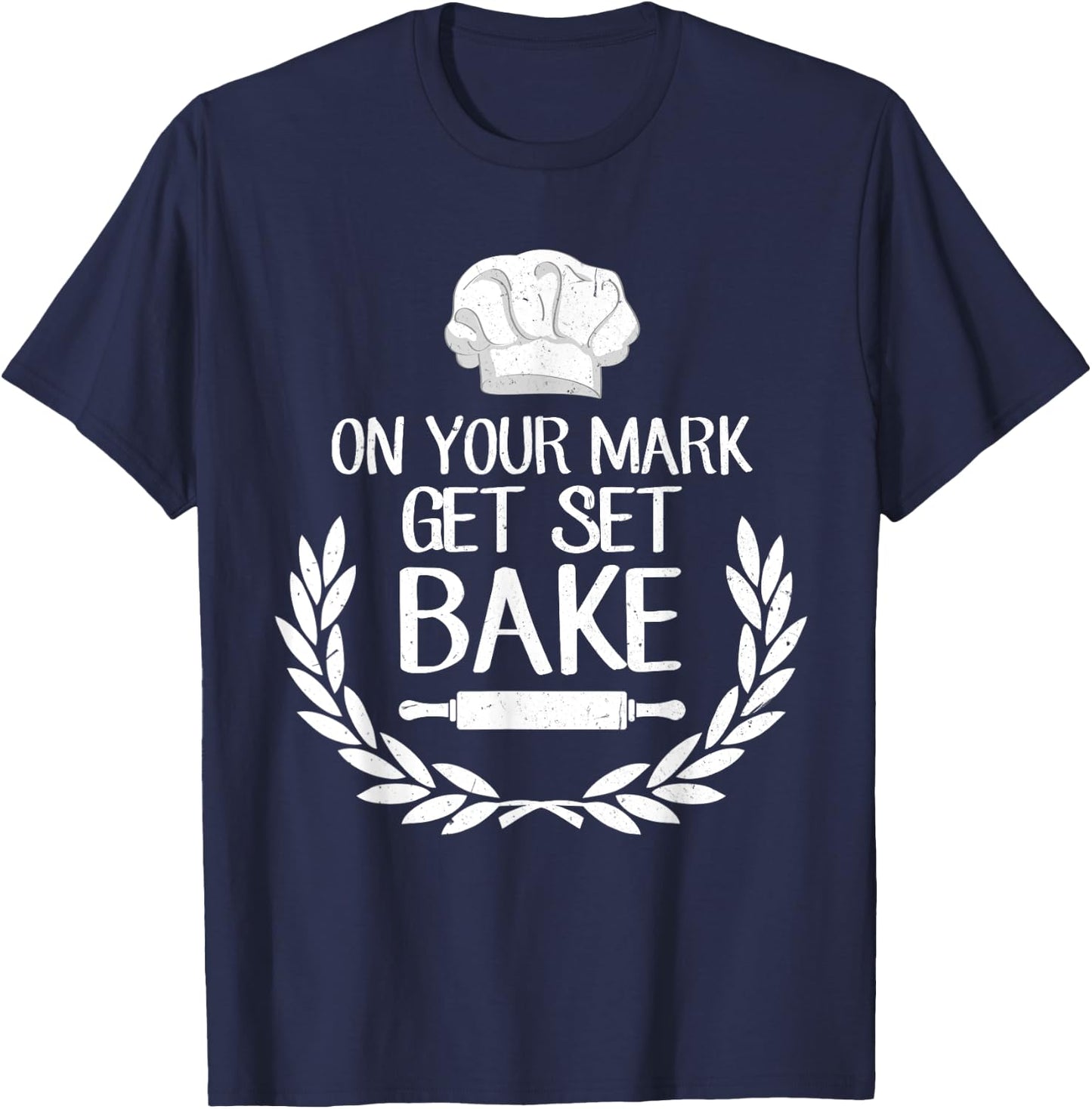 On Your Mark Get Set Bake for Baking Fans & Lovers T-Shirt - T-Shirt | Navy