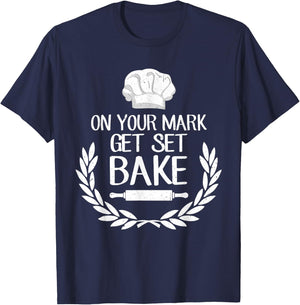 On Your Mark Get Set Bake for Baking Fans & Lovers T-Shirt - T-Shirt | Navy