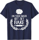 On Your Mark Get Set Bake for Baking Fans & Lovers T-Shirt - T-Shirt | Navy