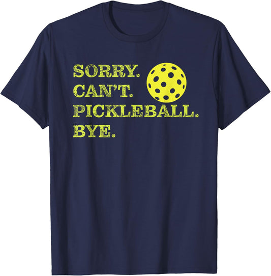 Sorry Can't Pickleball Bye - Funny Player Dink T-Shirt - T-Shirt | Navy