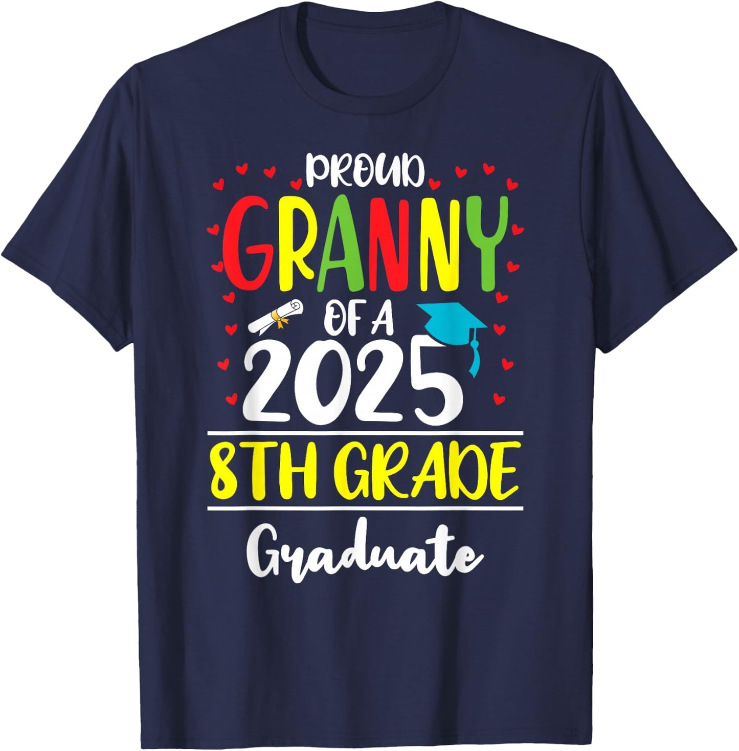 Funny Proud Granny of a Class of 2025 8th Grade Graduate T-Shirt - T-Shirt | Navy