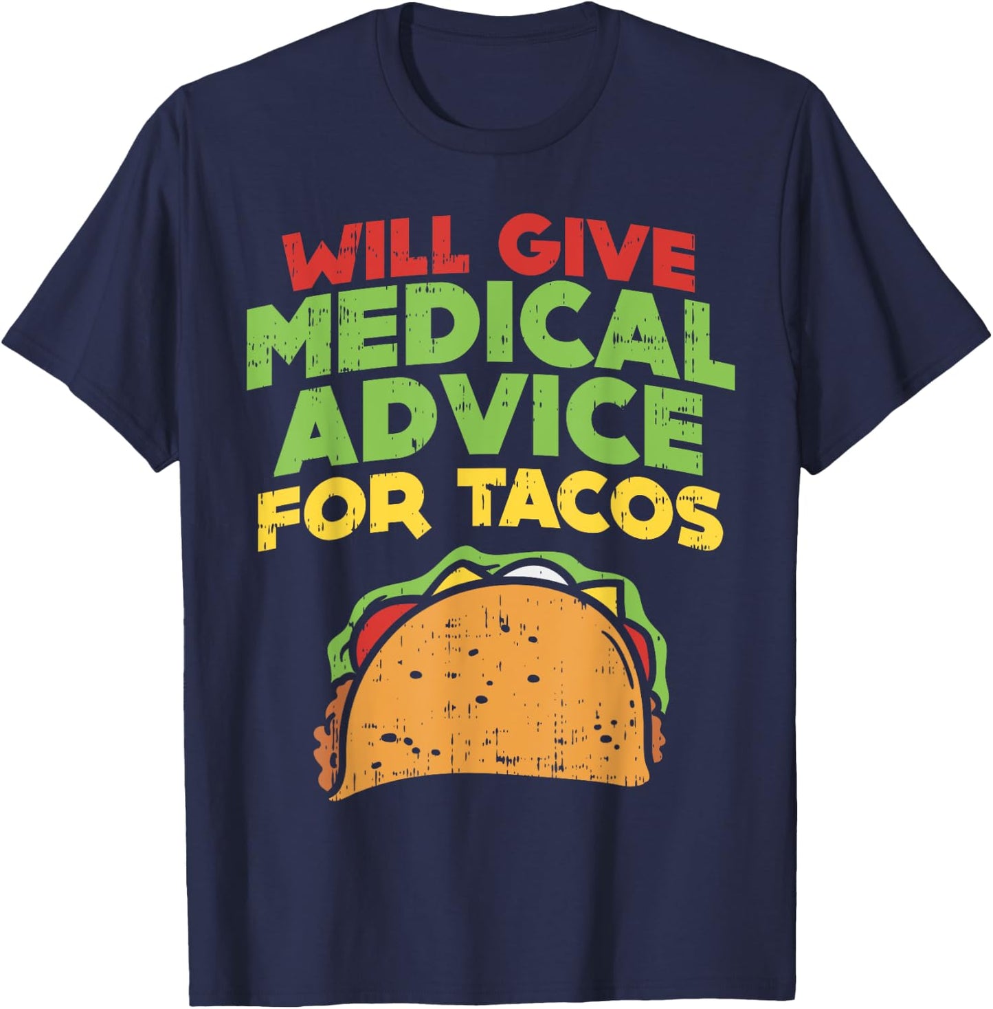 Will Give Medical Advice For Tacos Doctor Nurse Food Gift T-Shirt - T-Shirt | Navy