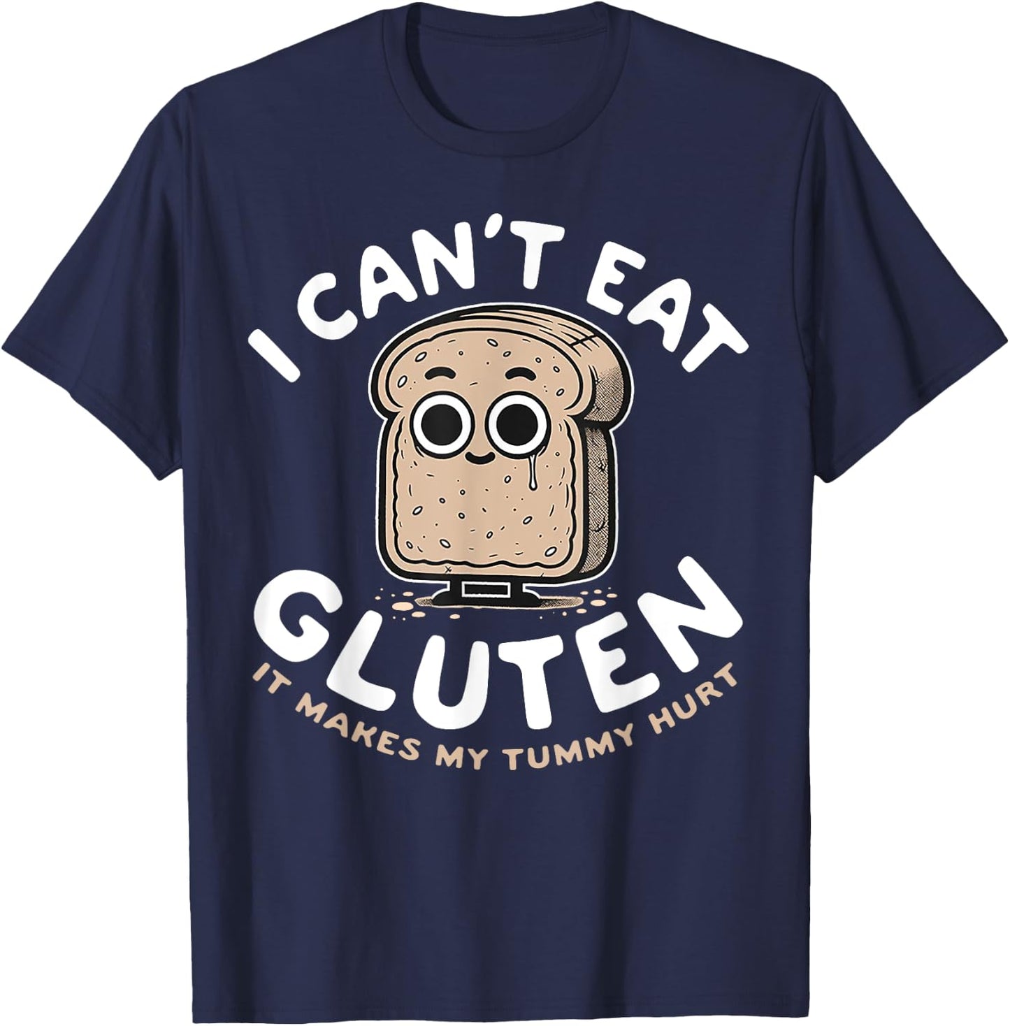 I Can't Eat Gluten It Makes My Tummy Hurt T-Shirt - T-Shirt | Navy