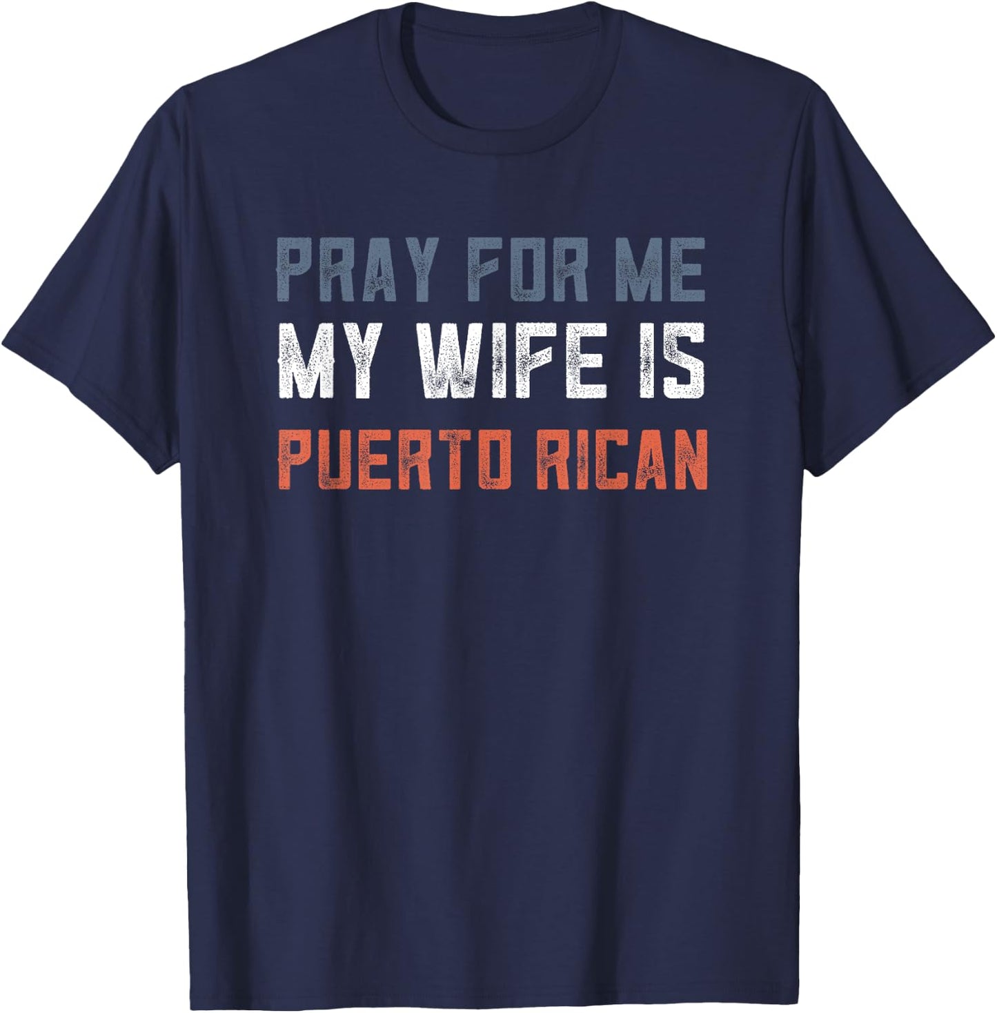 Retro Puerto Rican Gifts Pray For Me My Wife Is Puerto Rican T-Shirt - T-Shirt | Navy