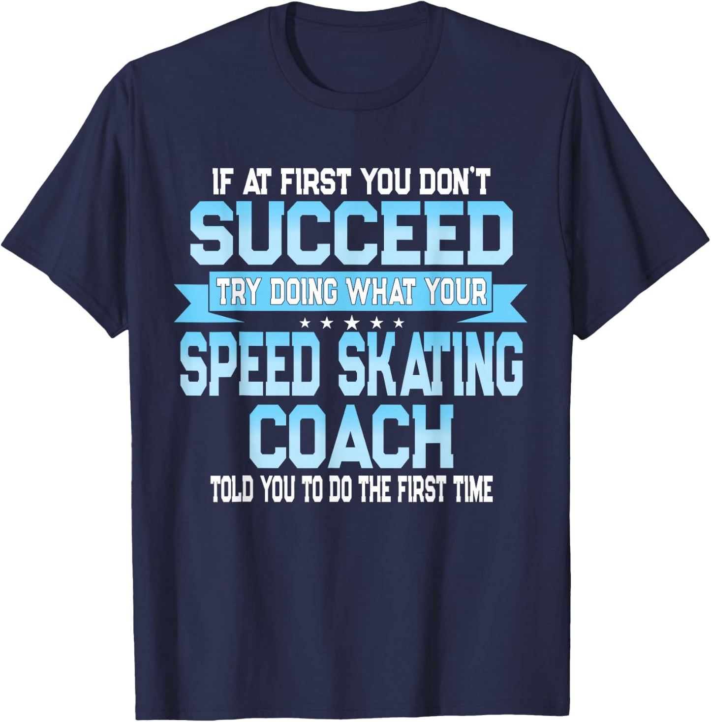 Fun Sport Coach Gift Funny Speed Skating Saying T-Shirt - T-Shirt | Navy