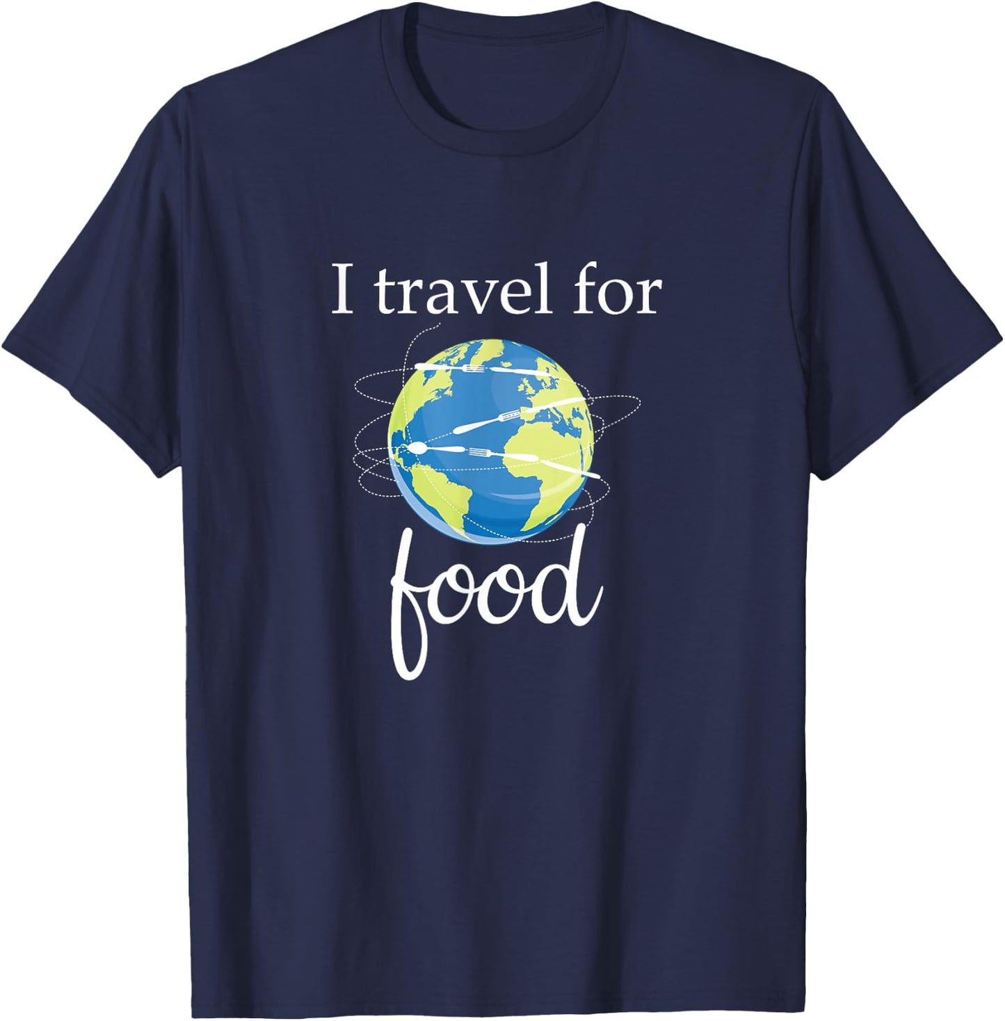Foodie Shirt: I Travel For Food : Traveller T-Shirt - T-Shirt | Navy