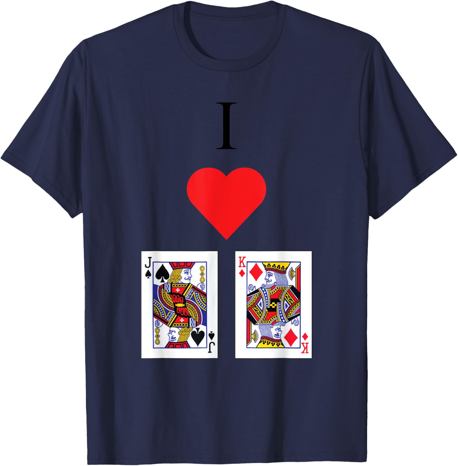 I Love Jack King Off Funny Poker Joke for Card Lover T-Shirt - T-Shirt | Navy