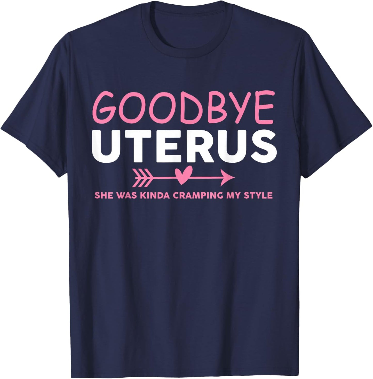 Goodbye Uterus Mommy She Was Kinda Cramping My Style Pajama T-Shirt - T-Shirt | Navy