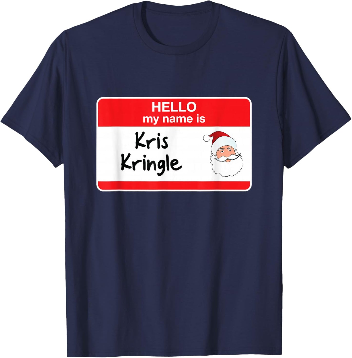 Cute Kris Kringle Funny Santa Christmas Hello My Name is T-Shirt - T-Shirt | Navy